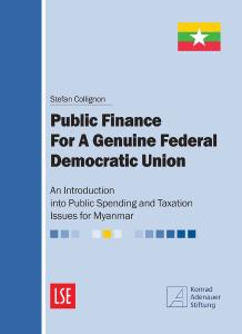 Public Finance for a Genuine Federal Democratic Union: An Introduction into Public Spending and Taxation Issues for Myanmar